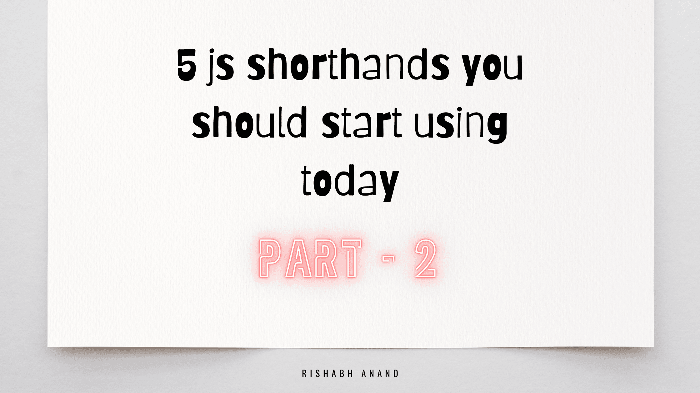 5 javascript shorthands you should start using today - part 2